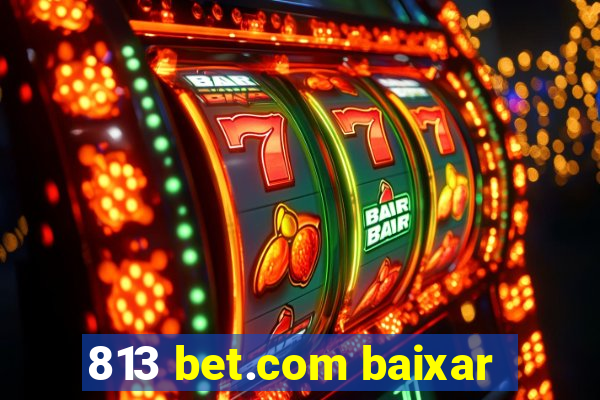 813 bet.com baixar